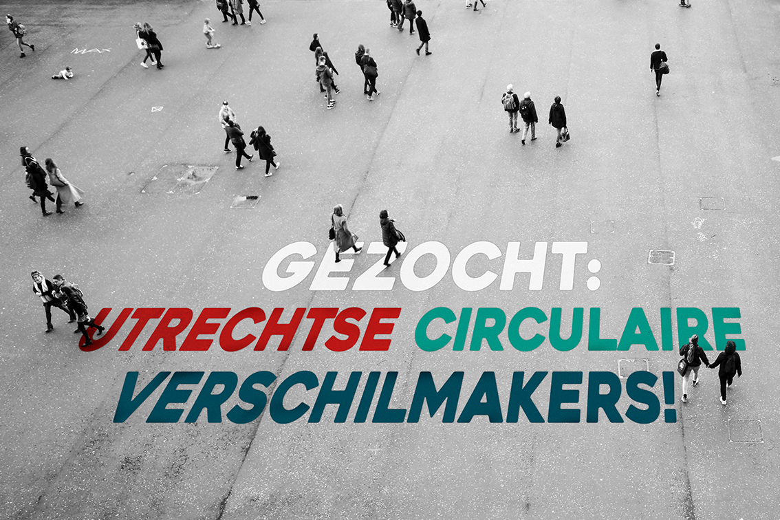 Ken jij (of ben jij) een Utrechtse circulaire Verschilmaker? Laat het ons weten!